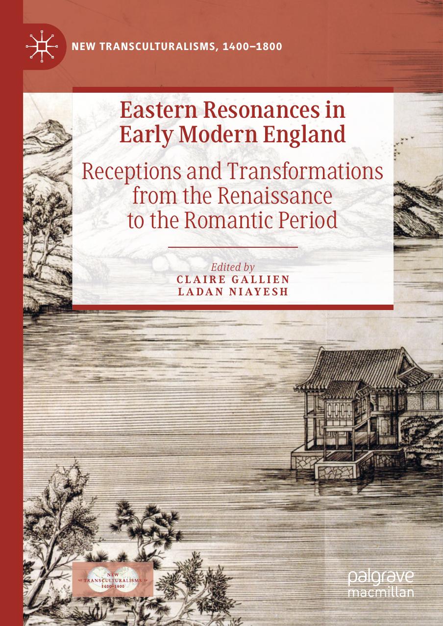 Eastern Resonances in Early Modern England: Receptions and Transformations from the Renaissance to the Romantic Period by Claire Gallien Ladan Niayesh