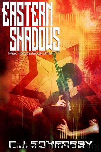 Eastern Shadows: Alex Thorne Book One (Alex Thorne Action Spy Adventures 1) by Somersby C.J