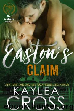 Easton's Claim (Colebrook Siblings Trilogy Book 3) by Cross Kaylea
