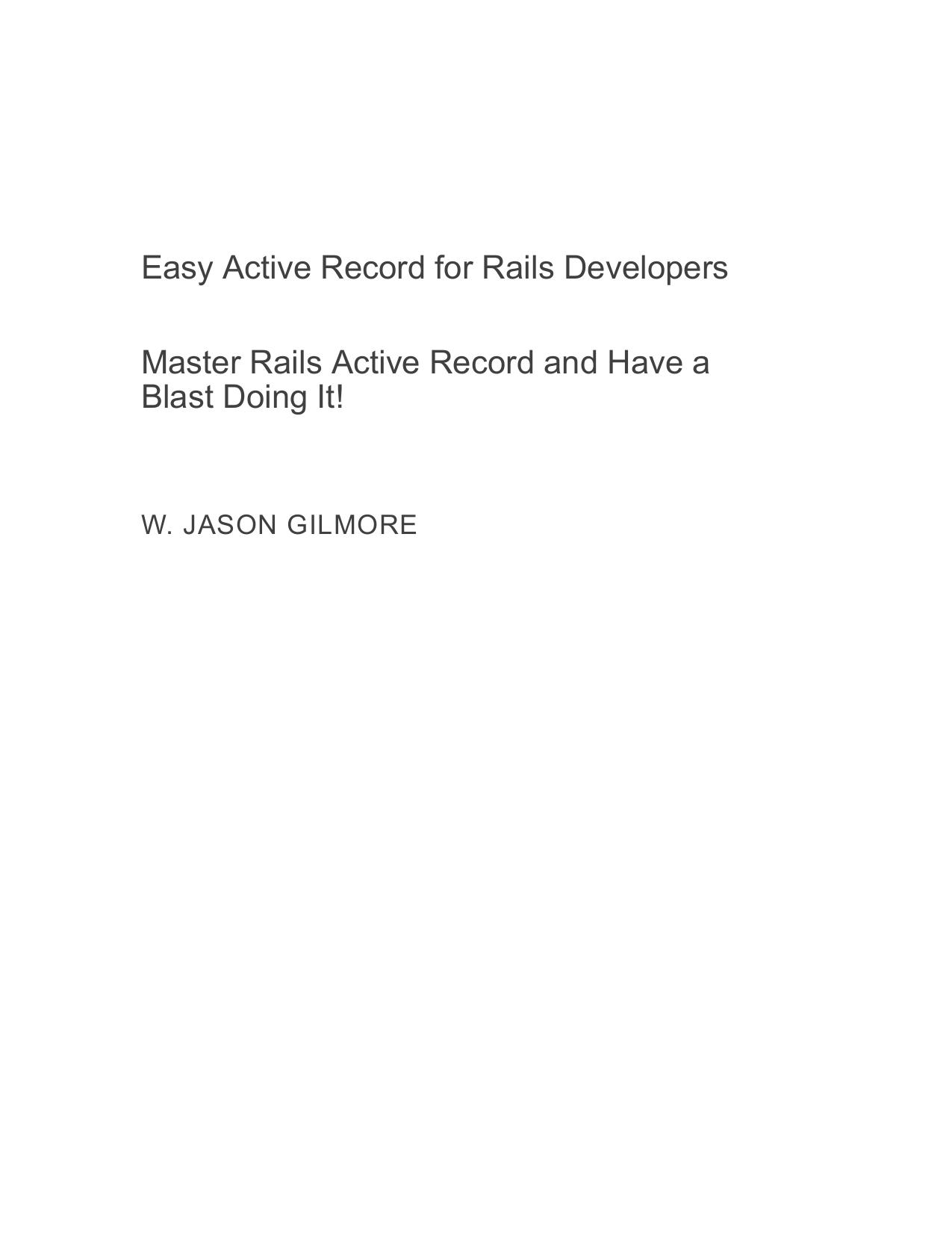 Easy Active Record for Rails Developers: Master Rails Active Record and Have a Blast Doing It by W. Jason Gilmore