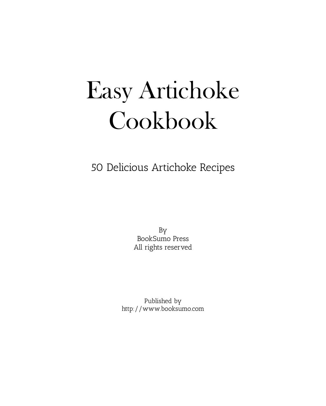 Easy Artichoke Cookbook: 50 Delicious Artichoke Recipes (2nd Edition) by Unknow