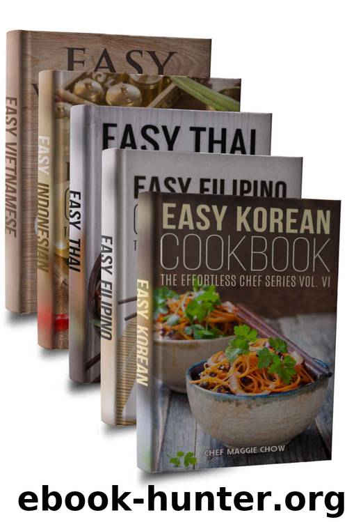 Easy Asian Cookbook Box Set: Easy Korean Cookbook, Easy Filipino Cookbook, Easy Thai Cookbook, Easy Indonesian Cookbook, Easy Vietnamese Cookbook (Korean ... Recipes, Asian Recipes, Asian Cookbook 1) by Chef Maggie Chow