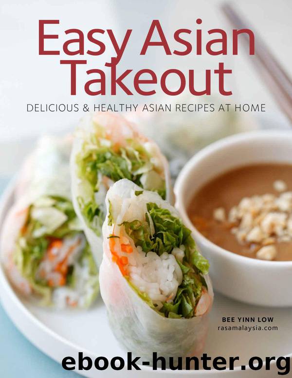 Easy Asian Takeout: Delicious and Healthy Asian Recipes At Home by Low Bee Yinn