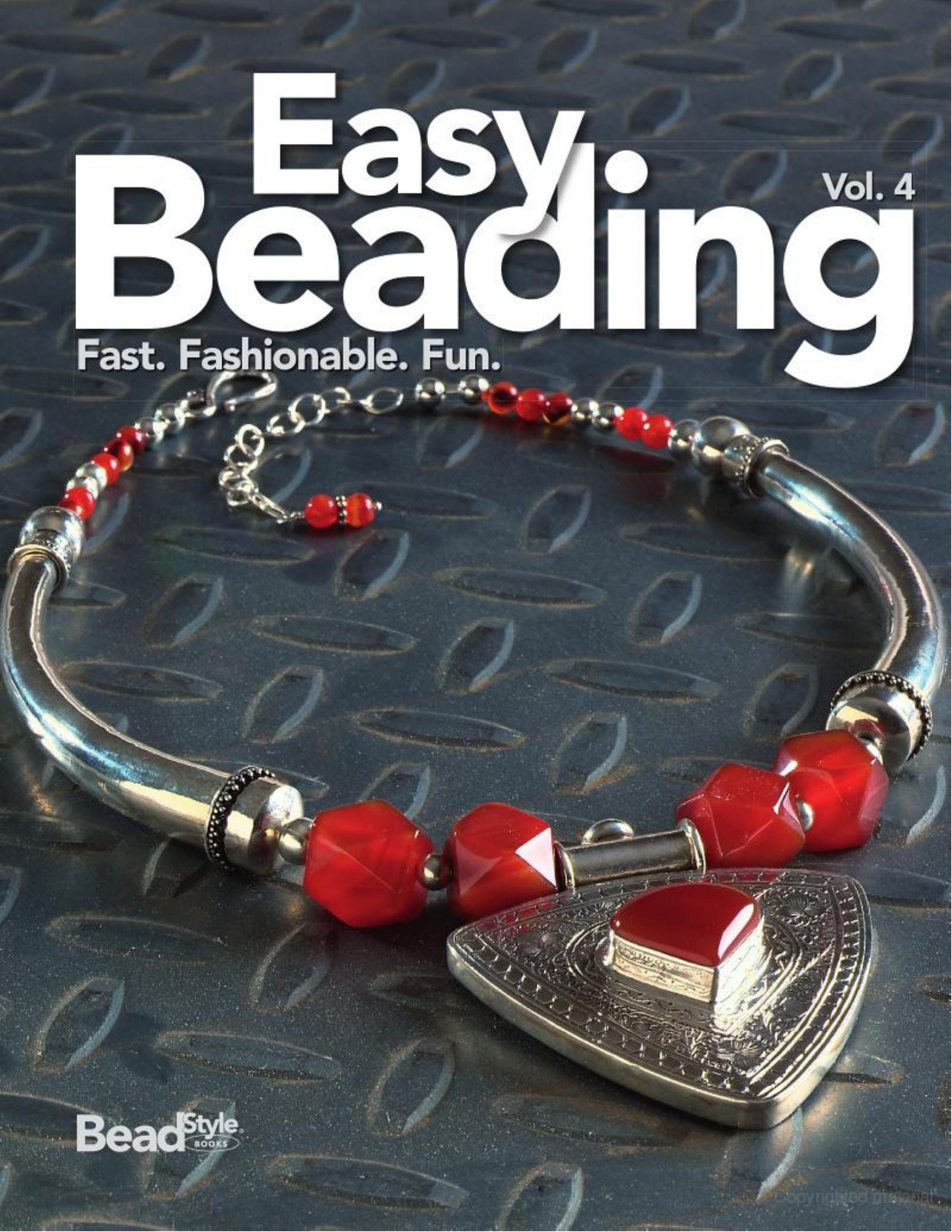 Easy Beading, Vol. 4 The Best Projects from the Fourth Year of BeadStyle Magazine by Editors of BeadStyle Magazine