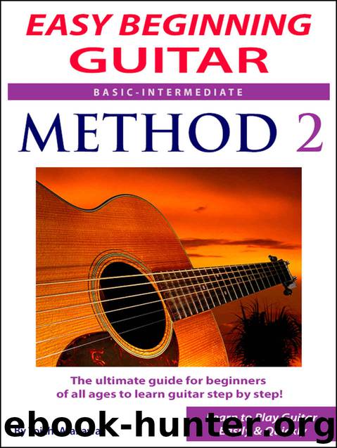Easy Beginning Guitar Method 2 : The Ultimate Guide for Beginners of All Ages to Learn Guitar Step by Step by Yoichi Arakawa