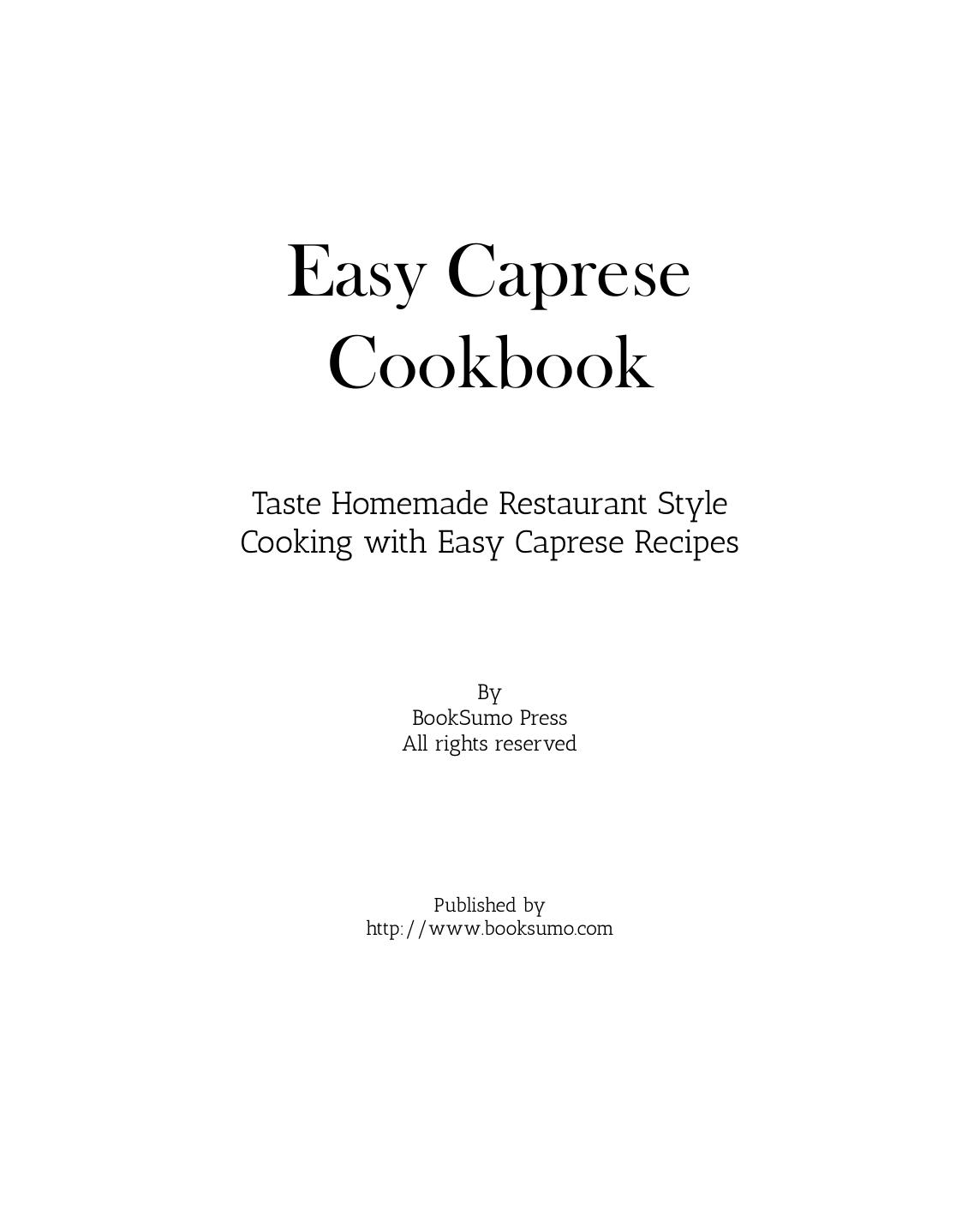 Easy Caprese Cookbook: Taste Homemade Restaurant Style Cooking with Easy Caprese Recipes by BookSumo Press