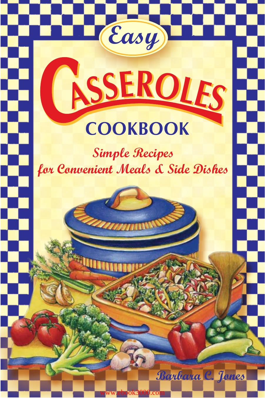 Easy Casseroles Cookbook: Simple Recipes for Convenient Meals & Side Dishes by Unknow