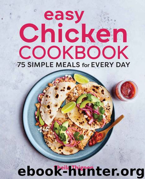 Easy Chicken Cookbook: 75 Simple Meals for Every Day by Sheila Thigpen
