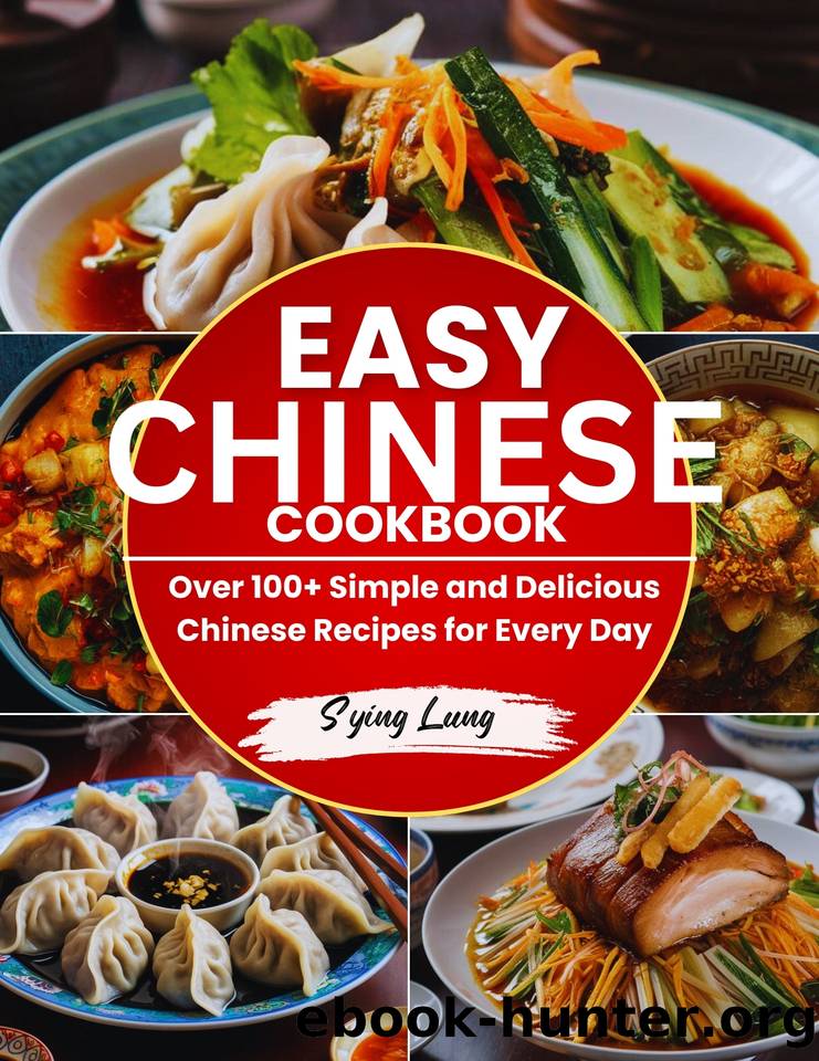 Easy Chinese Cookbook: Over 100+ Simple and Delicious Japanese Recipes for Every Day by Lung Sying