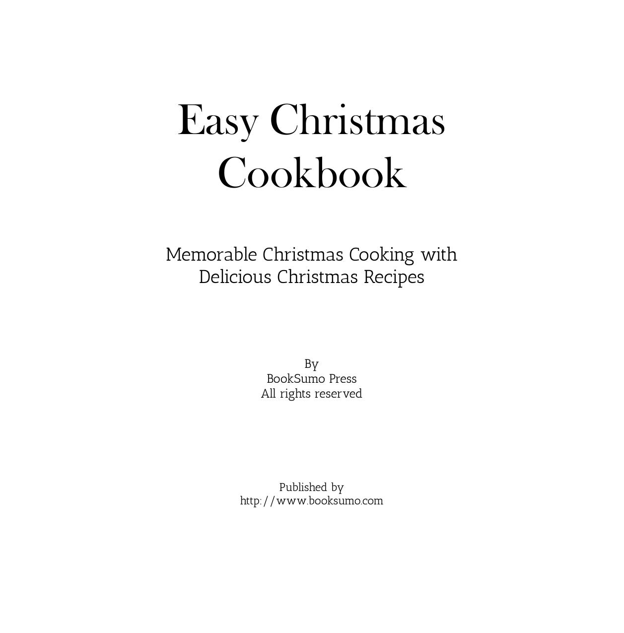 Easy Christmas Cookbook Memorable Christmas Cooking With Delicious Christmas Recipes by Unknown