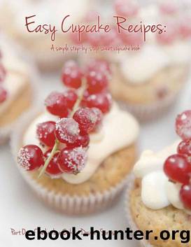 Easy Cupcake Recipes: A simple step by step sweet cupcake book by Arik Burnit & Arik Burnit