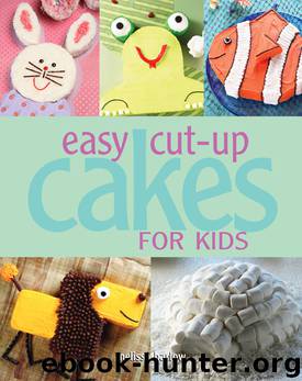 Easy Cut-Up Cakes for Kids by Melissa Barlow