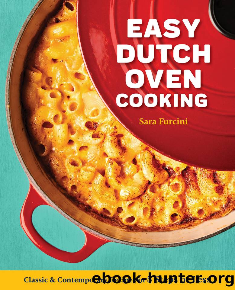 Easy Dutch Oven Cooking: Classic and Contemporary Recipes in 5 Steps or Less by Furcini Sara