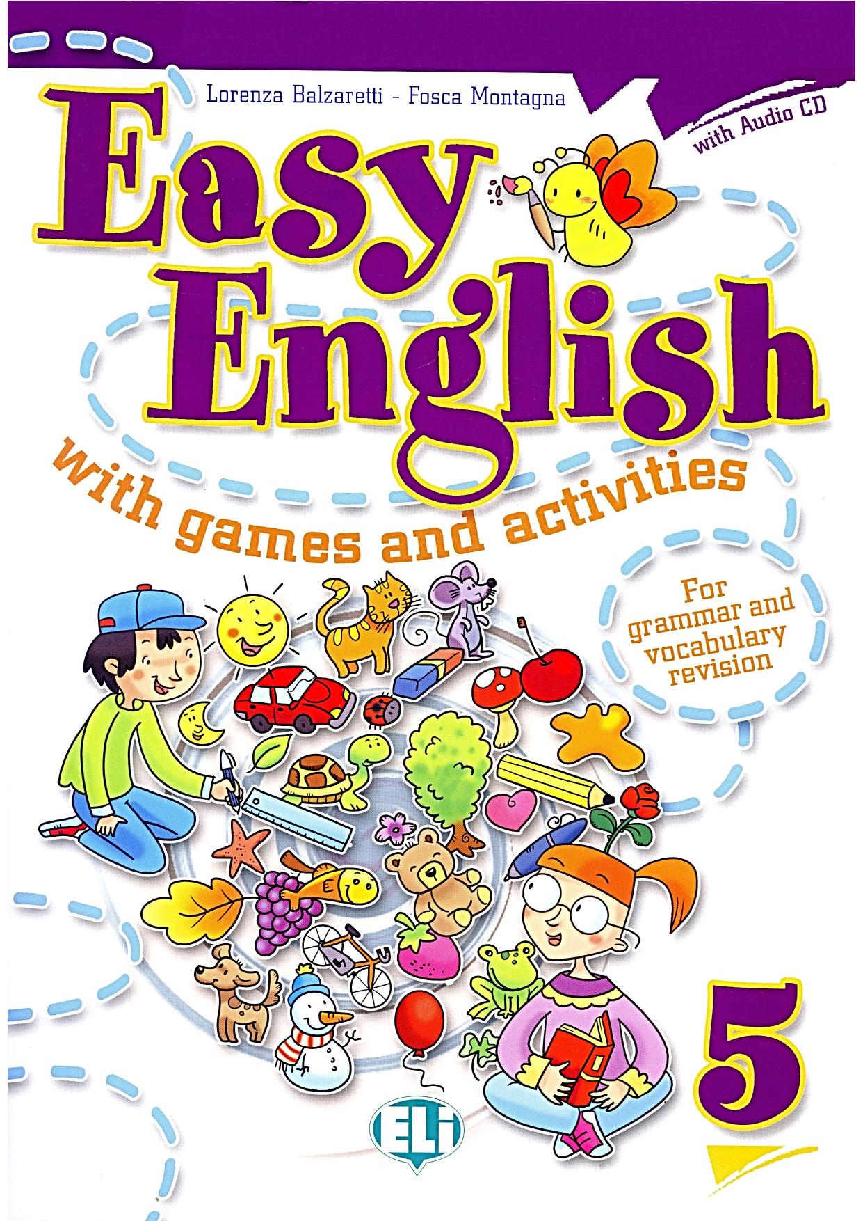 Easy English with Games and Activities 5 by Balzaretti Lorenza Montagna Fosca
