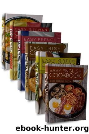 Easy European Cookbook Box Set: Easy English Cookbook, Easy Greek Cookbook, Easy French Cookbook, Easy Irish Cookbook, Easy German Cookbook, Easy Portuguese ... Portuguese Recipes, Irish Recipes 1) by Chef Maggie Chow