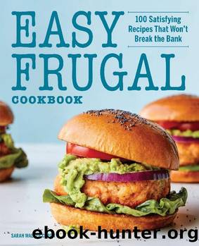 Easy Frugal Cookbook: 100 Satisfying Recipes That Won't Break the Bank by Sarah Walker Caron