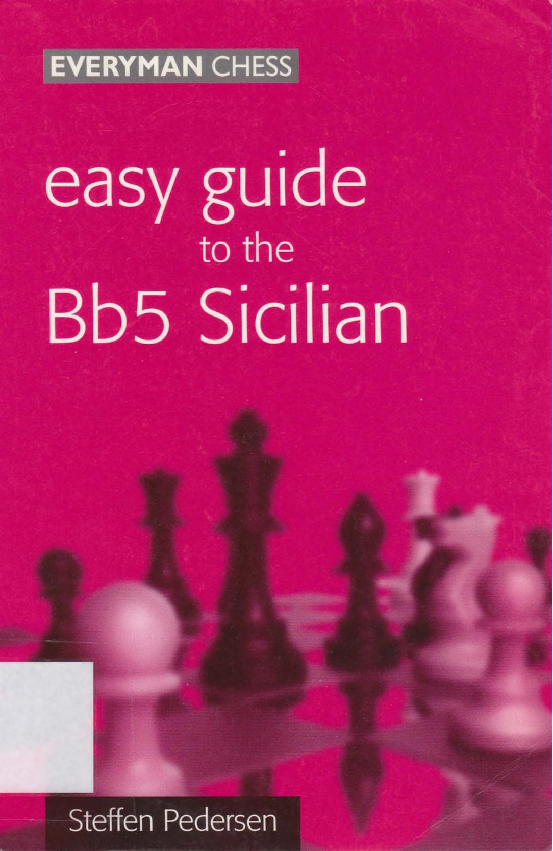 Easy Guide to the Bb5 Sicilian by Unknown