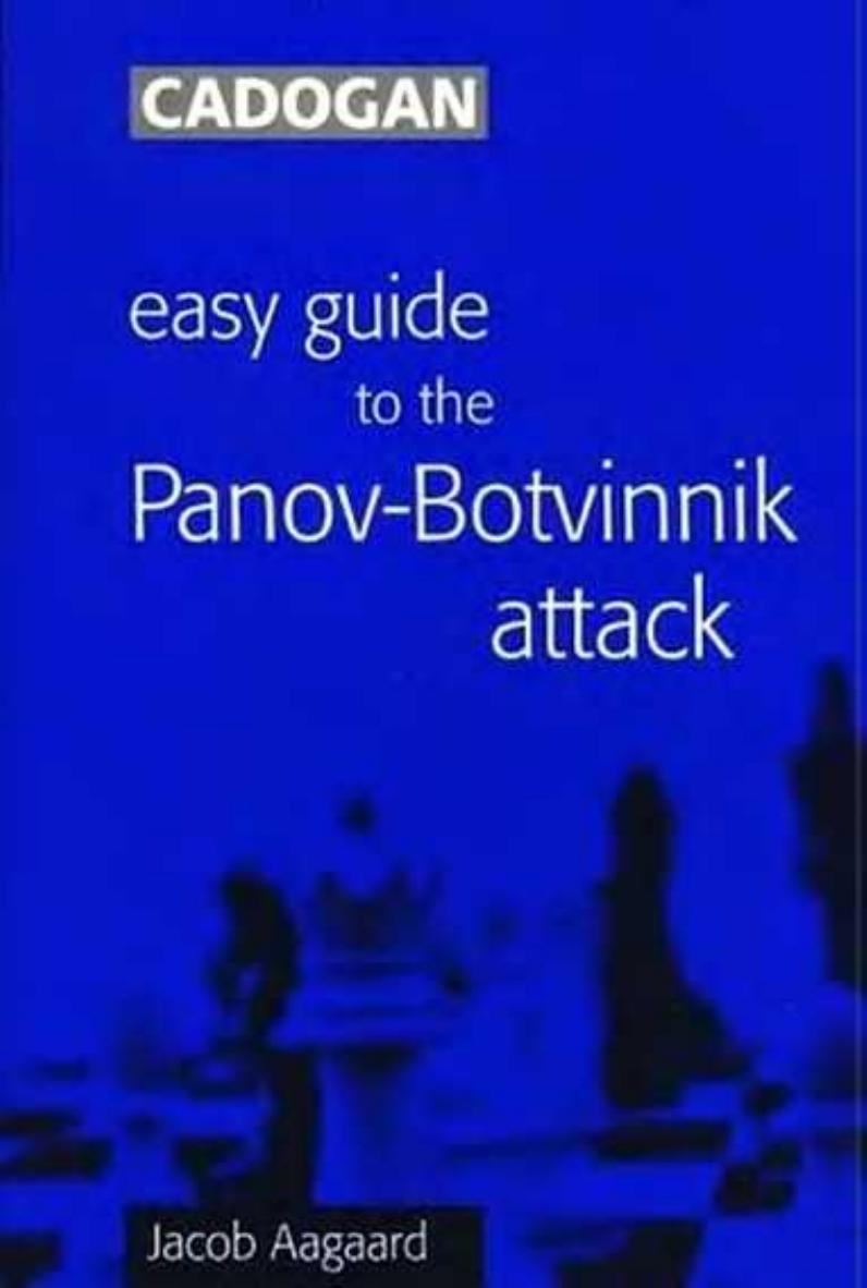 Easy Guide to the Panov-Botvinnik Attack by Jacob Aagaard