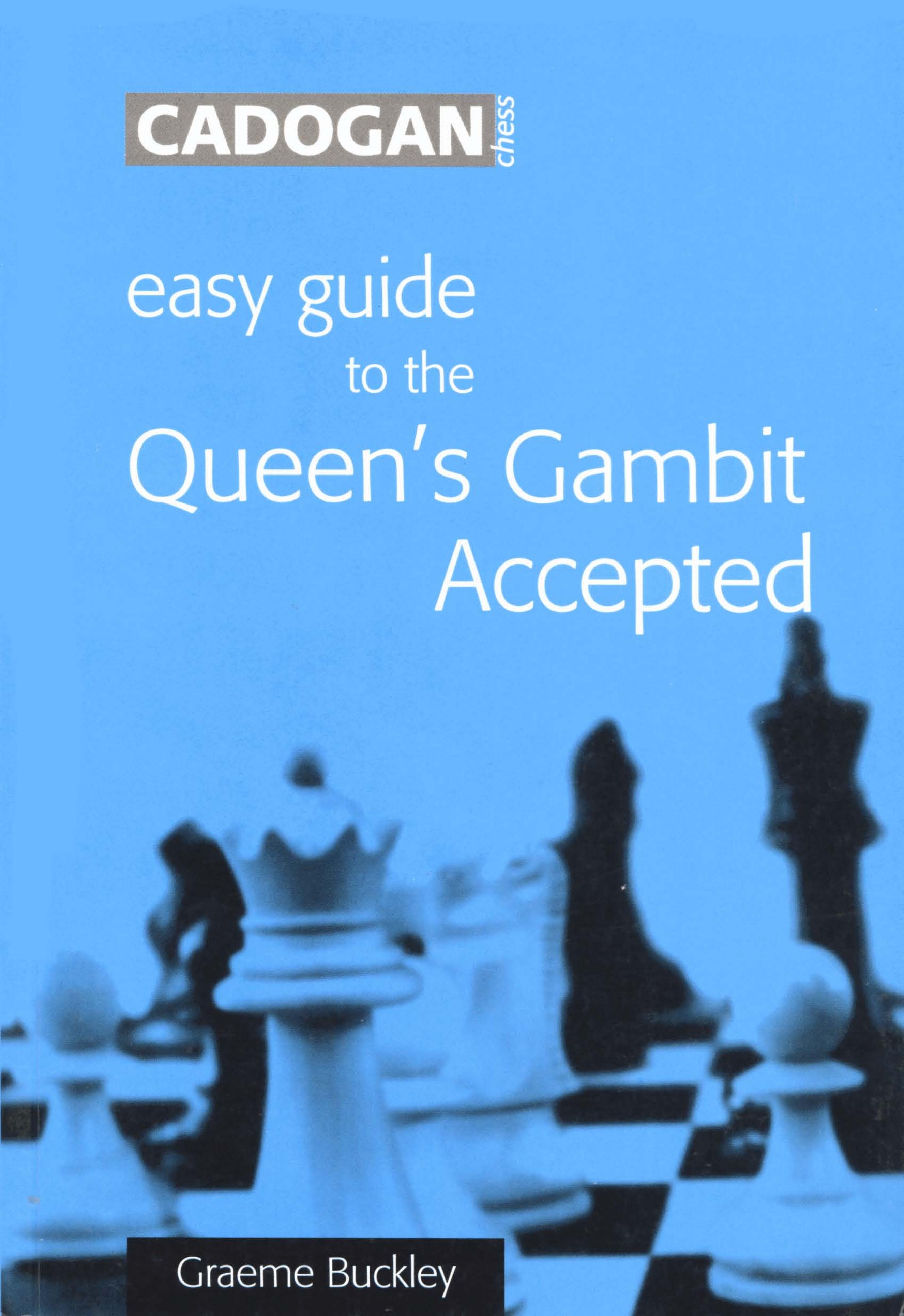 Easy Guide to the Queen's Gambit Accepted by Graeme Buckley
