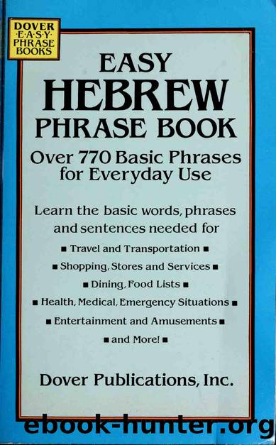 Easy Hebrew phrase book : over 770 basic phrases for every day use by Mansoor Menahem. Listen & learn modern Hebrew;Dover Publications Inc