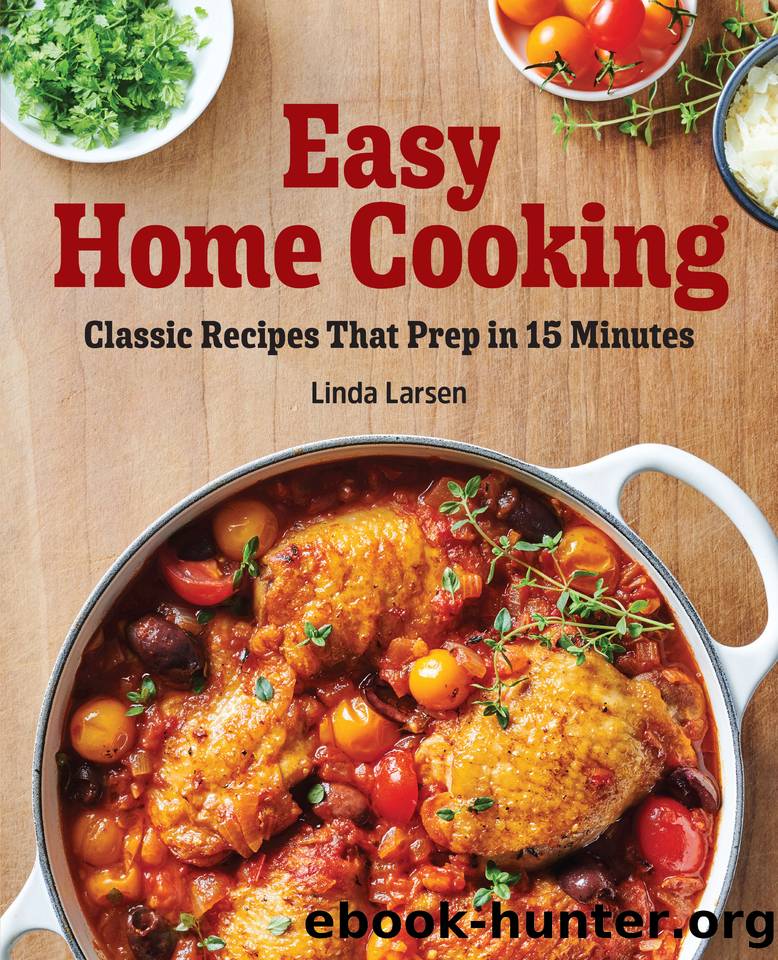 Easy Home Cooking: Classic Recipes That Prep in 15 Minutes by Larsen Linda