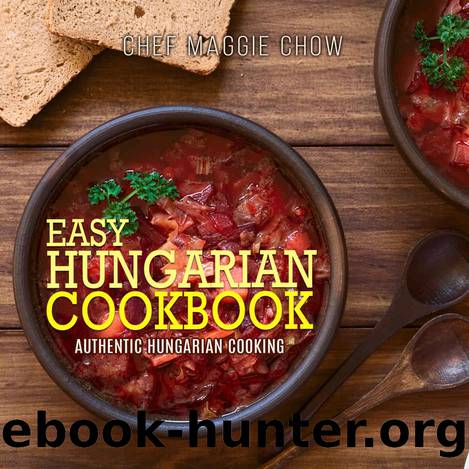 Easy Hungarian Cookbook by Chef Maggie Chow
