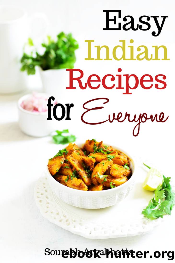 Easy Indian Recipes for Everyone by Sourabh Aryabhatta