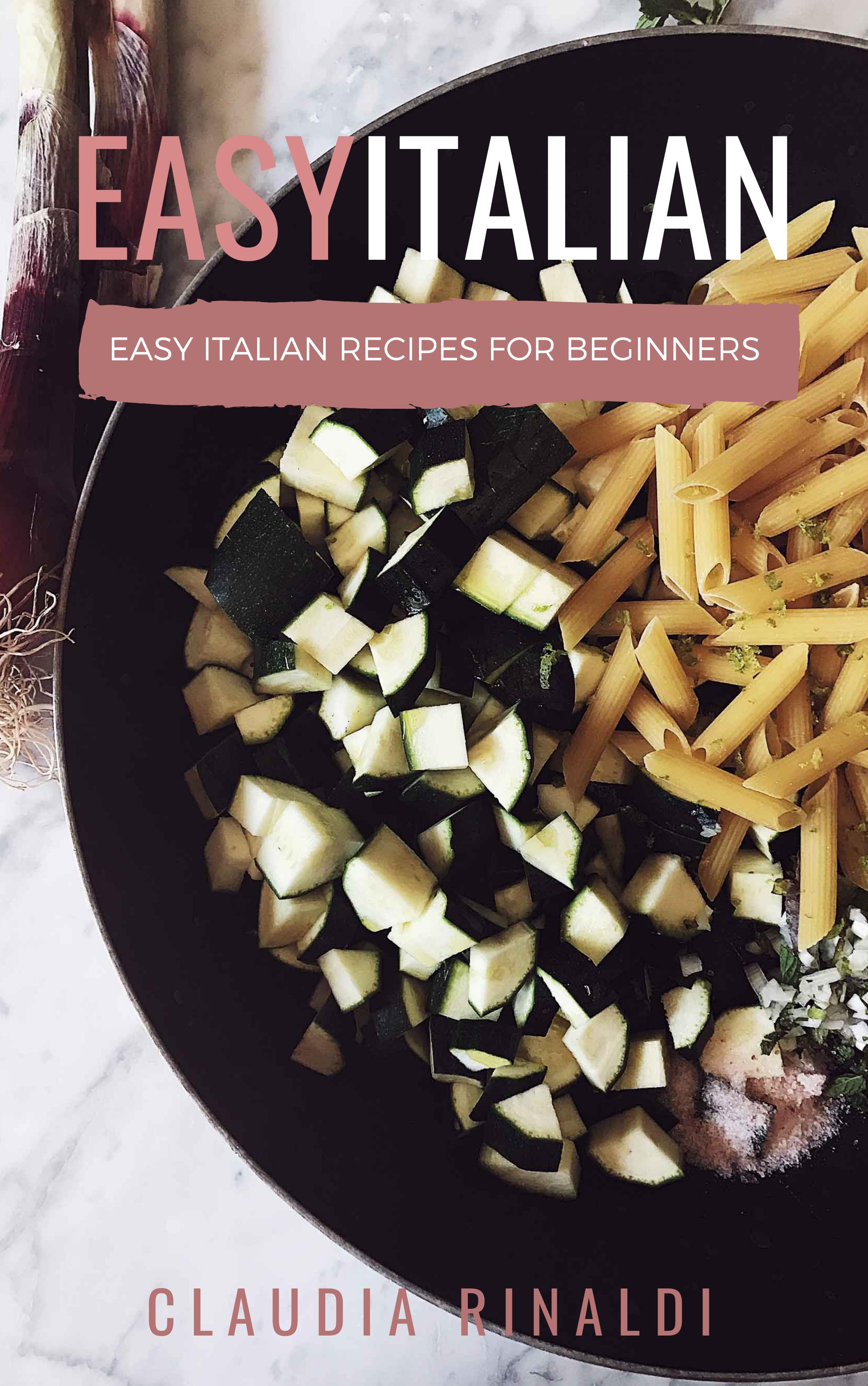 Easy Italian: Easy Italian recipes for beginners by Unknow