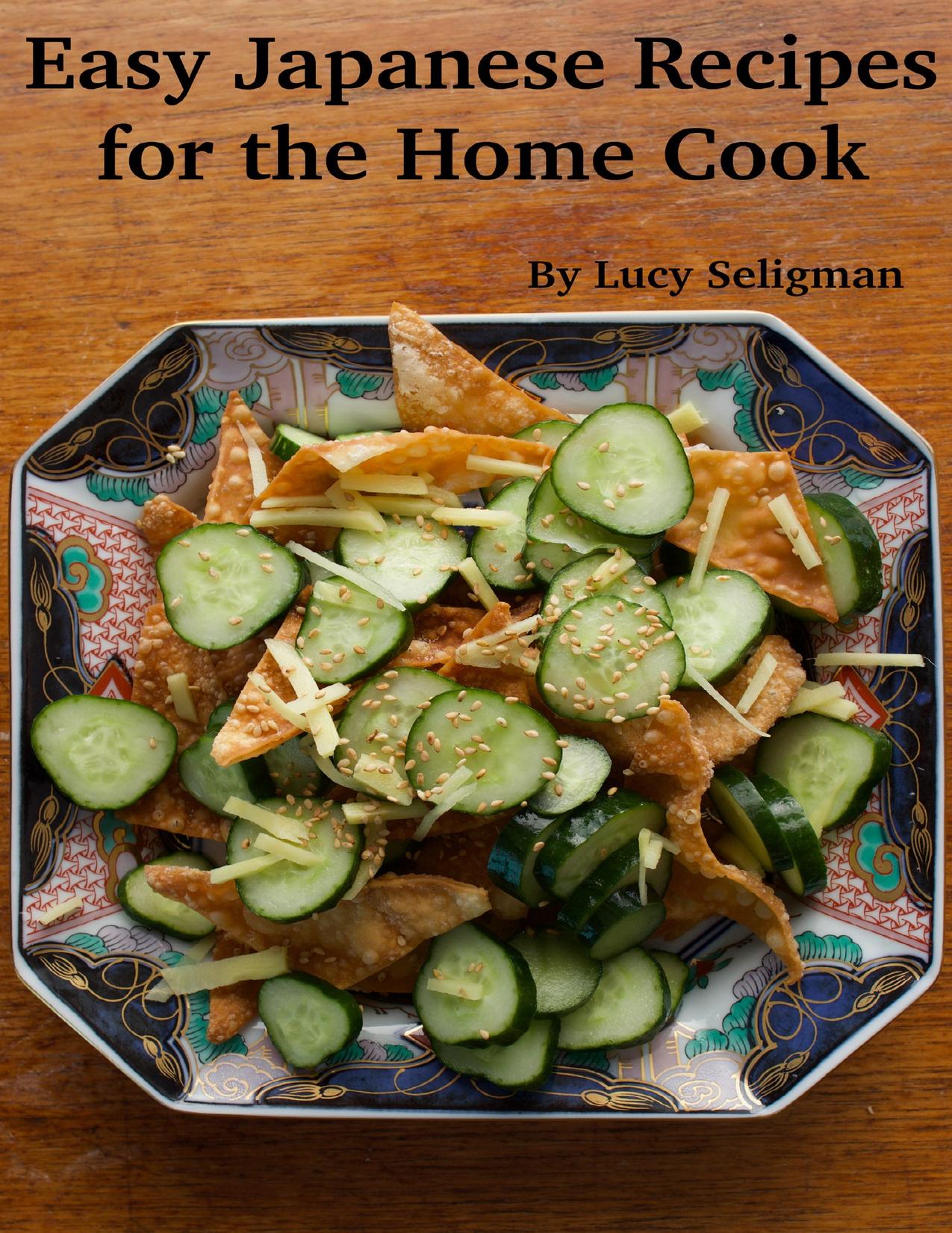 Easy Japanese Recipes for the Home Cook by Seligman Lucy