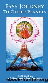 Easy Journey to Other Planets - 1972 Edition -- Prabhupada Books by A.C. Bhaktivedanta Swami Prabhupada