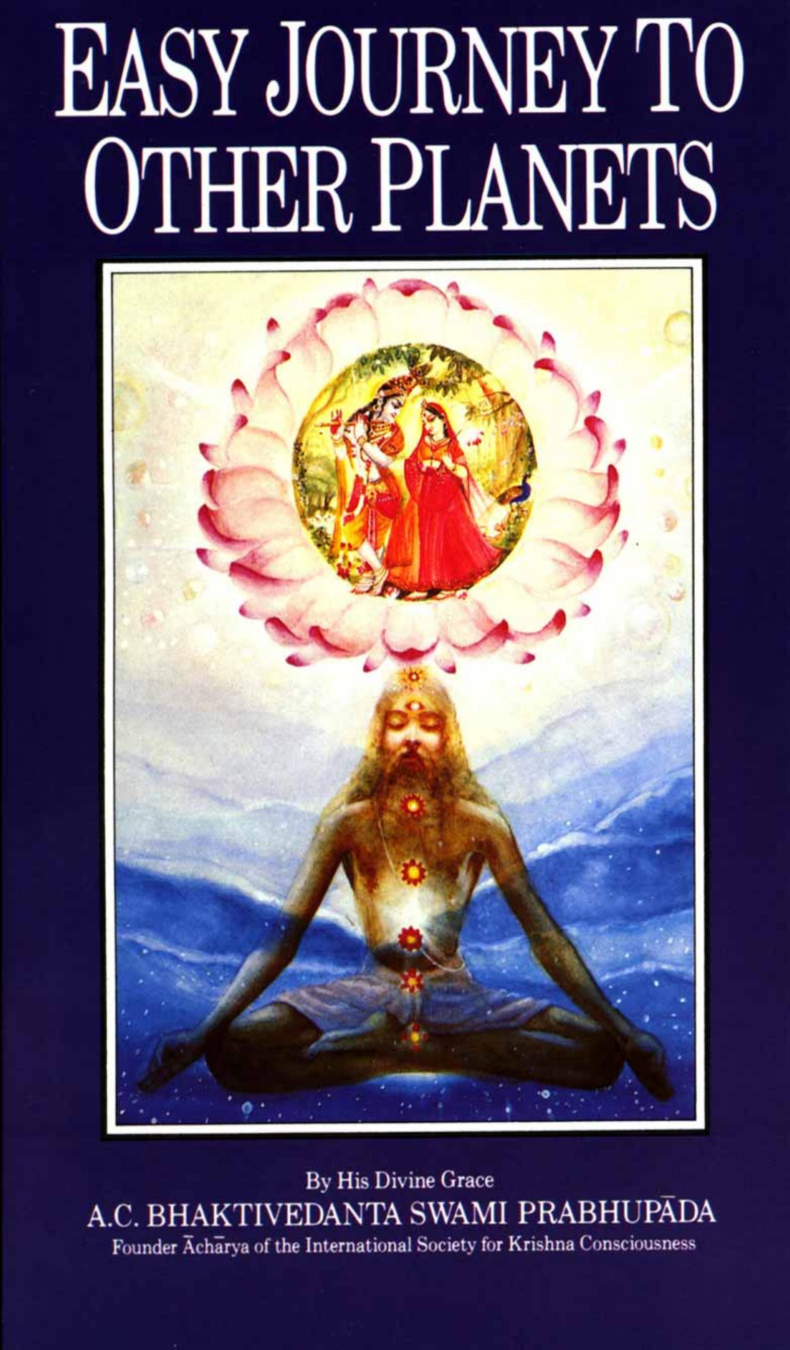 Easy Journey to Other Planets by His Divine Grace AC Bhaktivedanta Swami Prabhupada