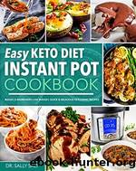 Easy Keto Diet Instant Pot Cookbook @2020 by Dr. Sally Salt