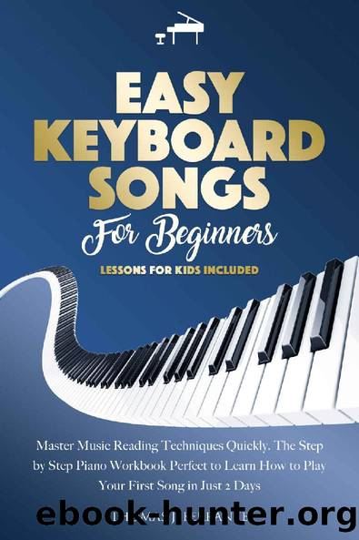 Easy Keyboard Songs for Beginners: Master Music Reading Techniques Quickly. The Step by Step Piano Workbook Perfect to Learn How to Play Your First Song in Just 2 Days. Lessons for Kids Included. by Thomas J. Ferrante