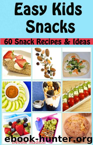 Easy Kids Snacks: 60 snack recipes and Ideas (Family Cooking Series) by Debbie Madson