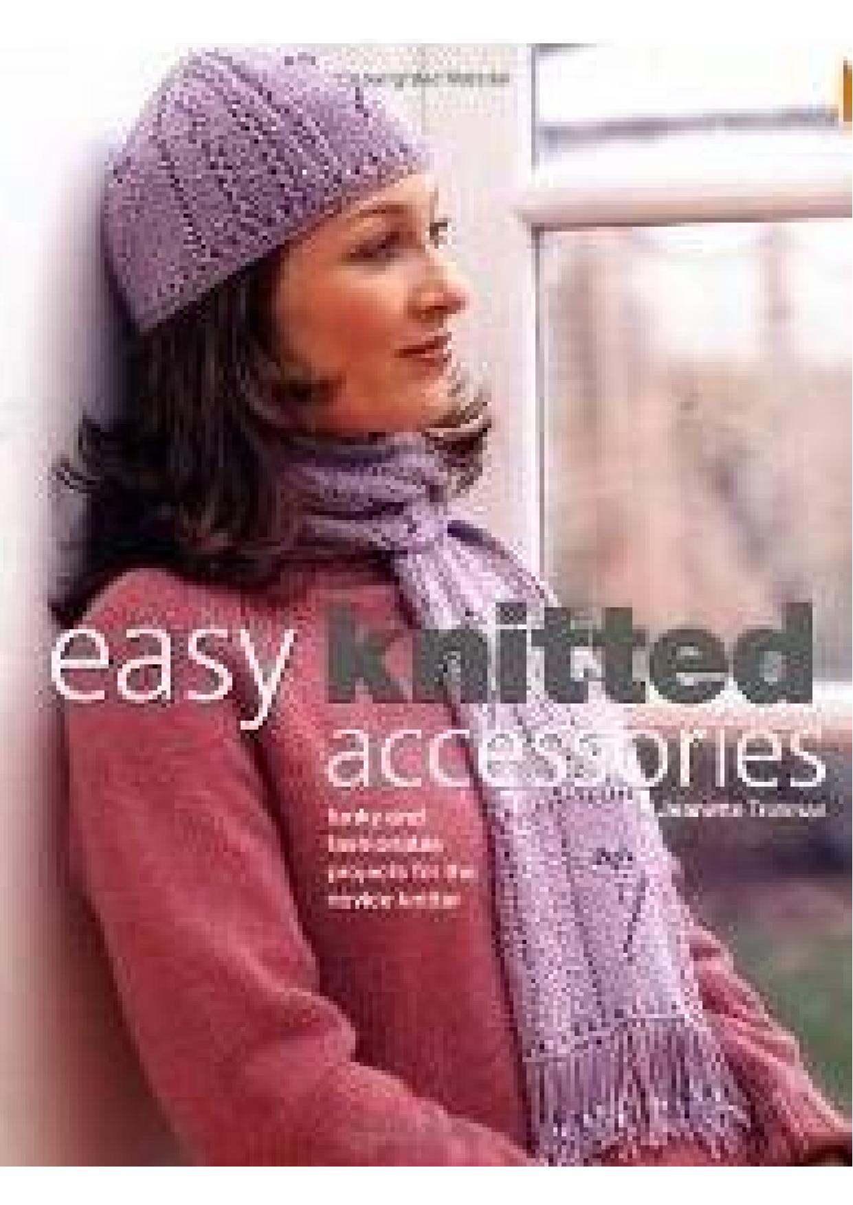 Easy Knitted Accessories: Funky And Fashionable Projects For The Novice Knitter (Repost) by Jeanette Trotman