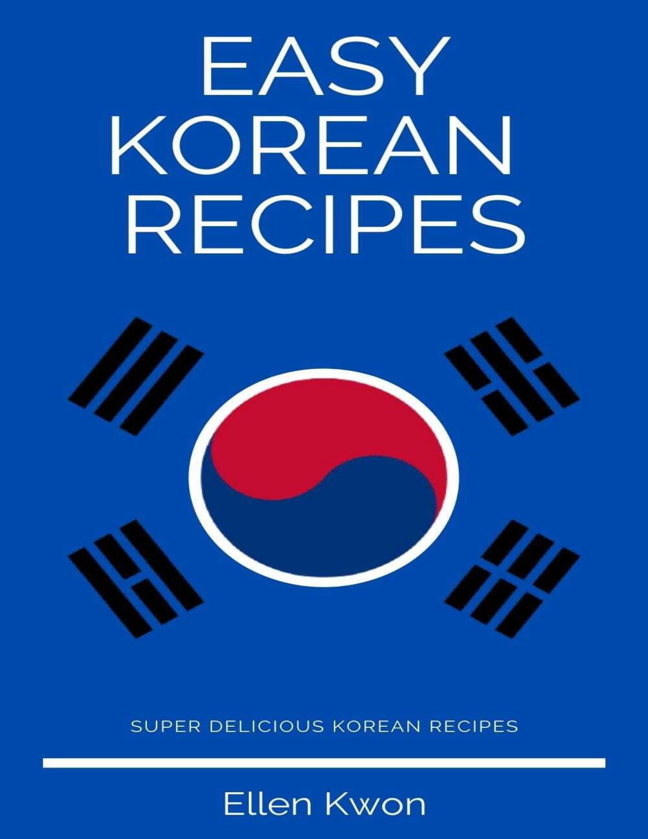 Easy Korean Recipes : Healthy Korean Recipes by Kwon Ellen