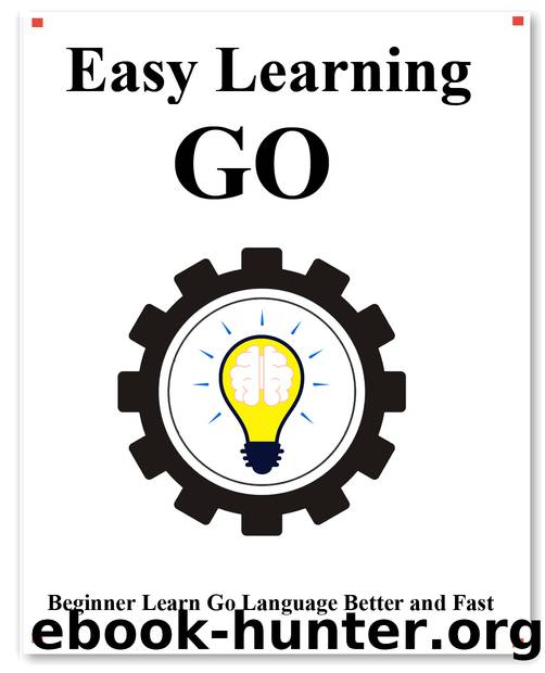Easy Learning Go: Step by step to lead beginners to learn Go better and fast by Hu Yang
