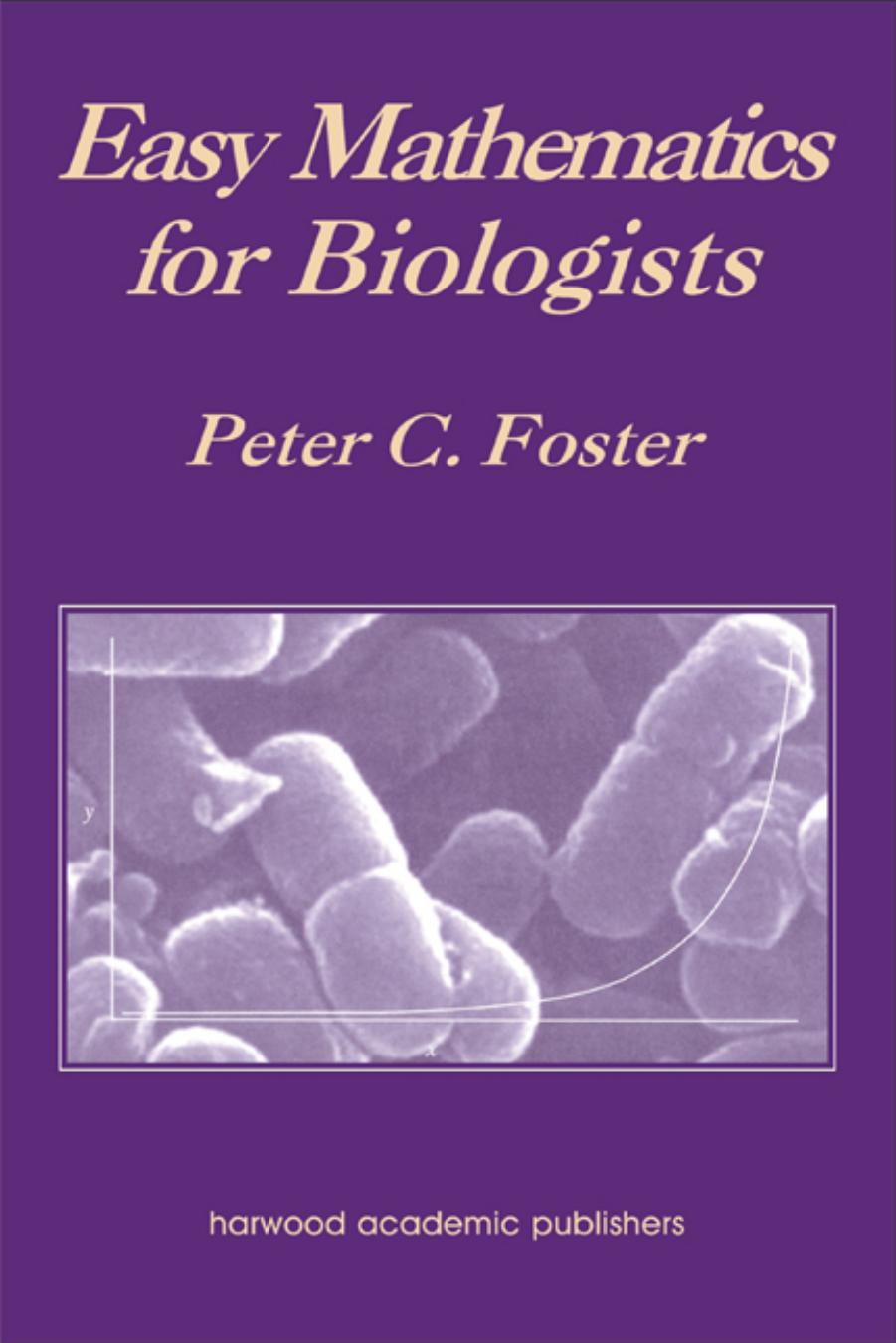 Easy Mathematics for Biologists by Peter C.Foster
