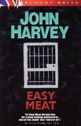 Easy Meat by John Harvey