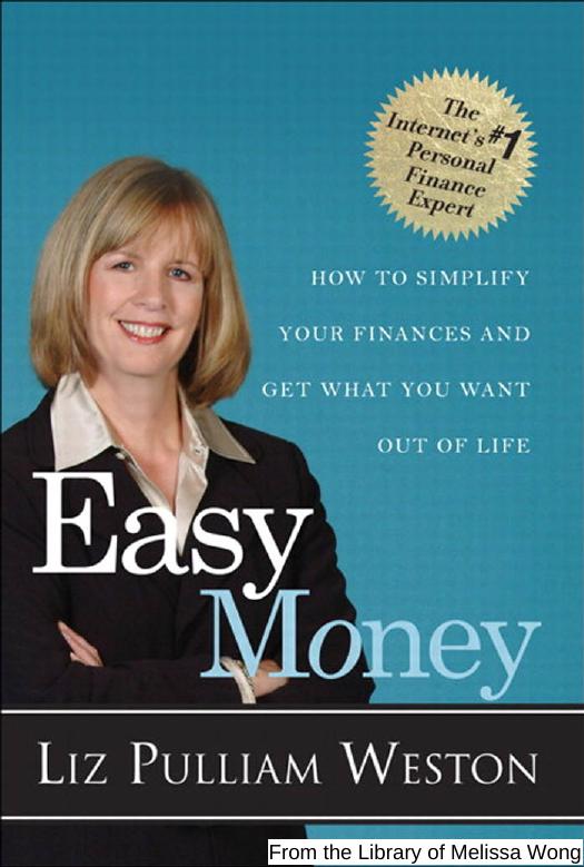 Easy Money: How to Simplify Your Finances and Get What You Want out of Life by Liz Pulliam Weston