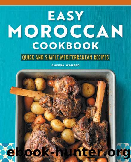 Easy Moroccan Cookbook: Classic Recipes Made Simple by Waheed Aneesa