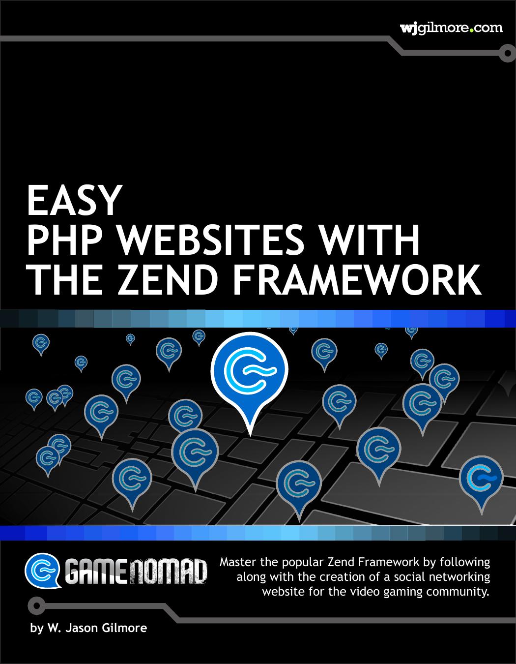 Easy PHP Websites with the Zend Framework (W. Jason Gilmore) (2011)(T) by Unknown