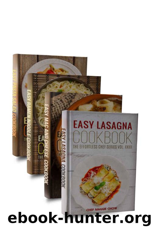 Easy Pasta Cookbook Box Set (Easy Pasta Cookbook, Easy Mac and Cheese Cookbook, Easy Pasta Salad Cookbook, Easy Lasagna Cookbook, Easy Ramen Noodle Cookbook 1) by Chef Maggie Chow