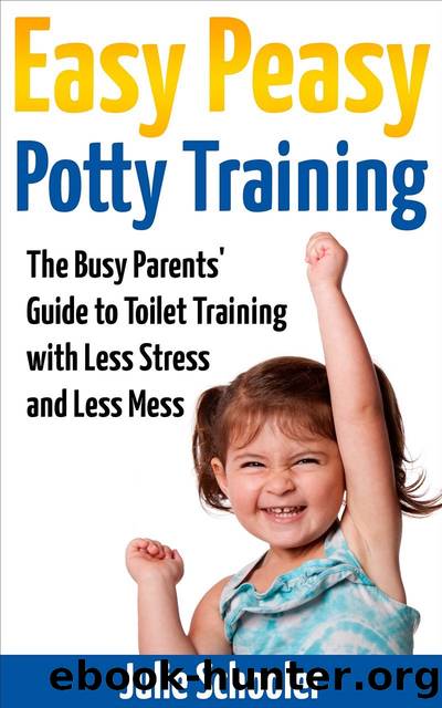 Easy Peasy Potty Training: The Busy Parentsâ Guide to Toilet Training with Less Stress and Less Mess by Julie Schooler