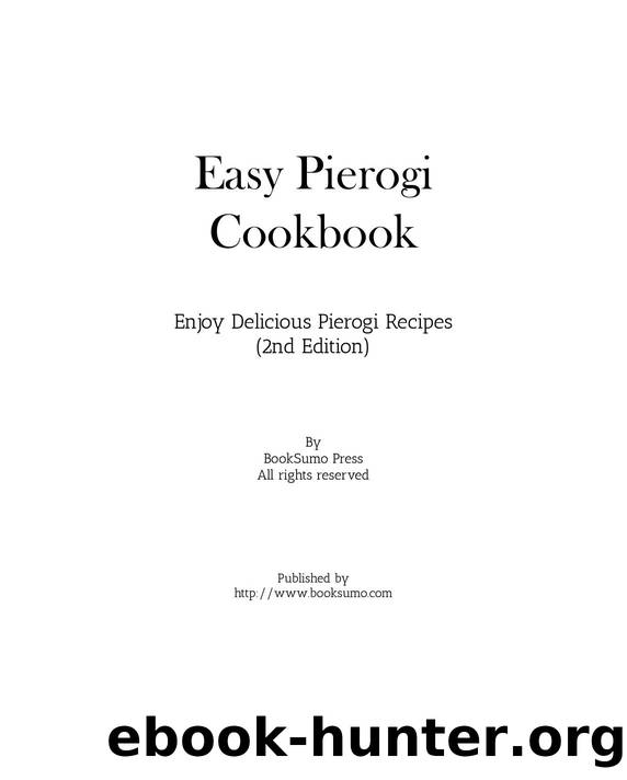 Easy Pierogi Cookbook: Enjoy Delicious Pierogi Recipes by BookSumo Press