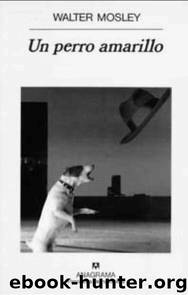 Easy Rawlins 05 - Un perro amarillo by Mosley Walter