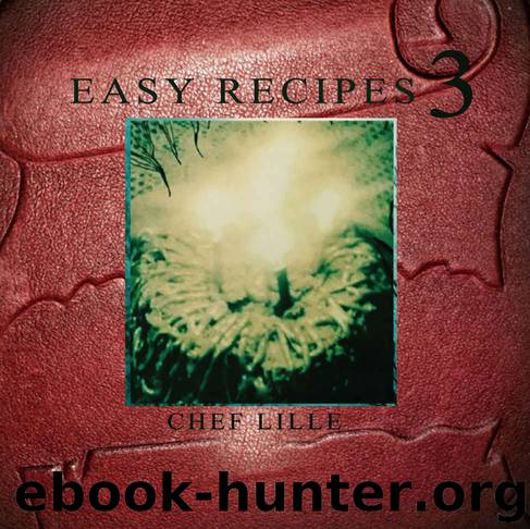 Easy Recipes 3 by Chef Lille
