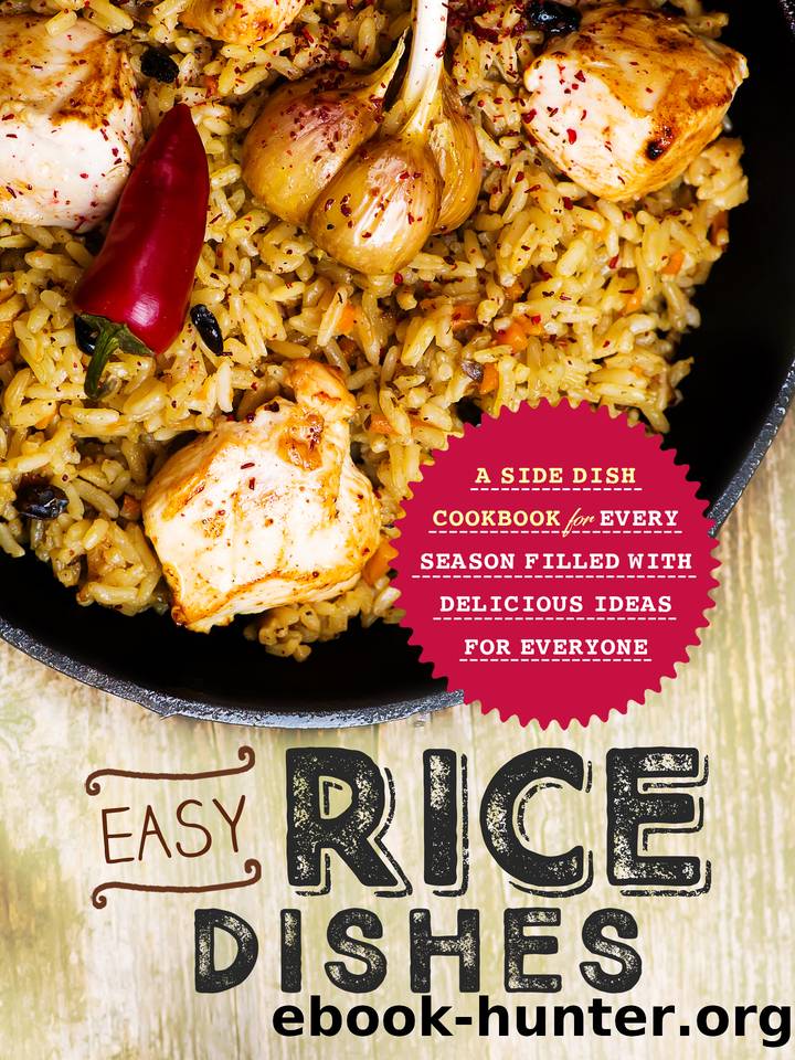 Easy Rice Dishes: A Side Dish Cookbook for Every Season Filled with Delicious Ideas for Everyone (Healthy Rice Recipes) by Press BookSumo