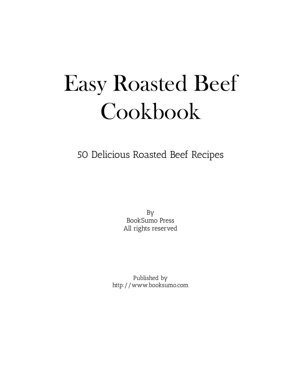 Easy Roasted Beef Cookbook: 50 Delicious Roasted Beef Recipes by BookSumo Press