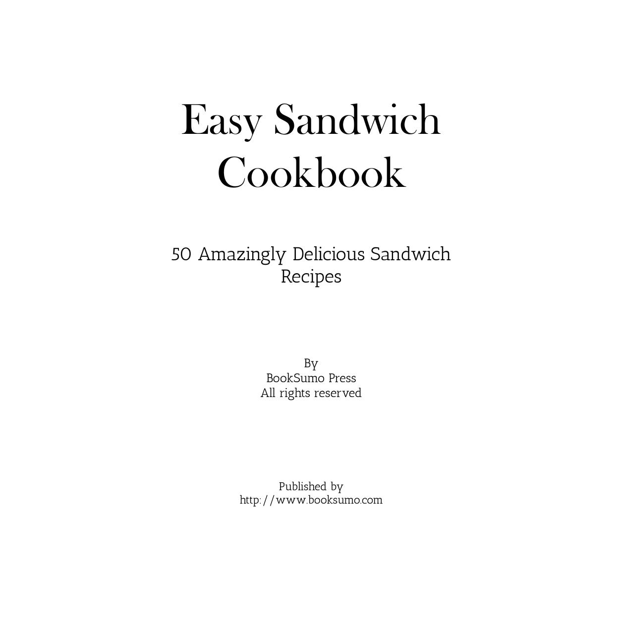 Easy Sandwich Cookbook 50 Amazingly Delicious Sandwich Recipes by Unknown